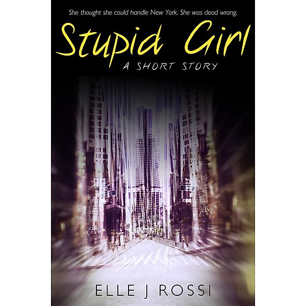 Stupid Girl, Elle J Rossi