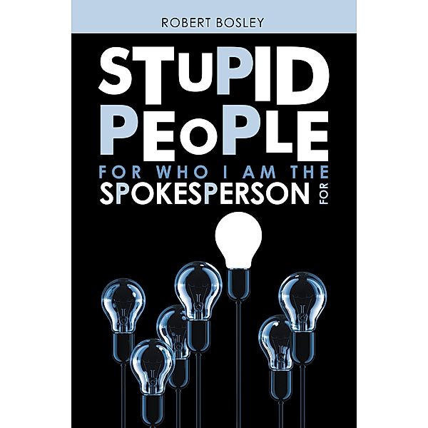 Stupid People for Who I Am the Spokesperson For, Robert Bosley