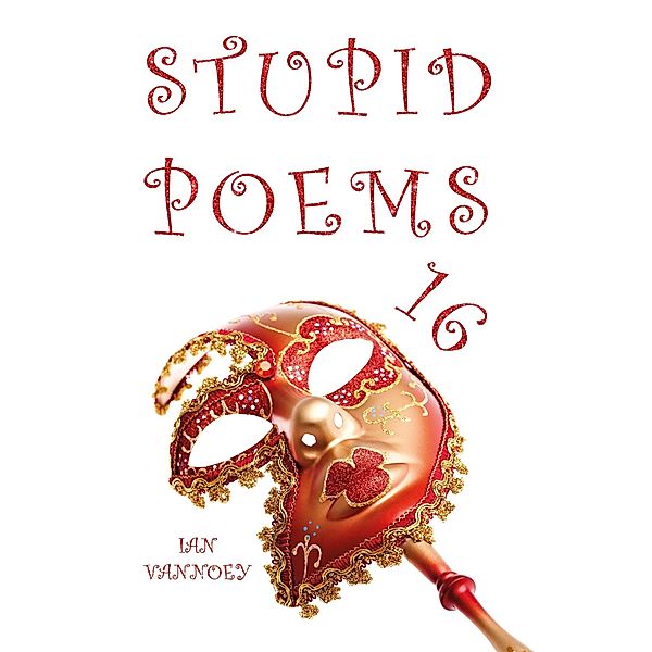 Stupid Poems 16, Ian Vannoey