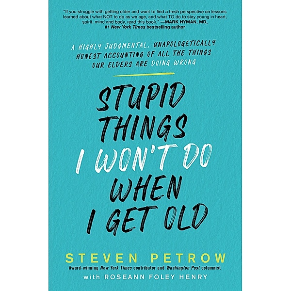 Stupid Things I Won't Do When I Get Old, Steven Petrow