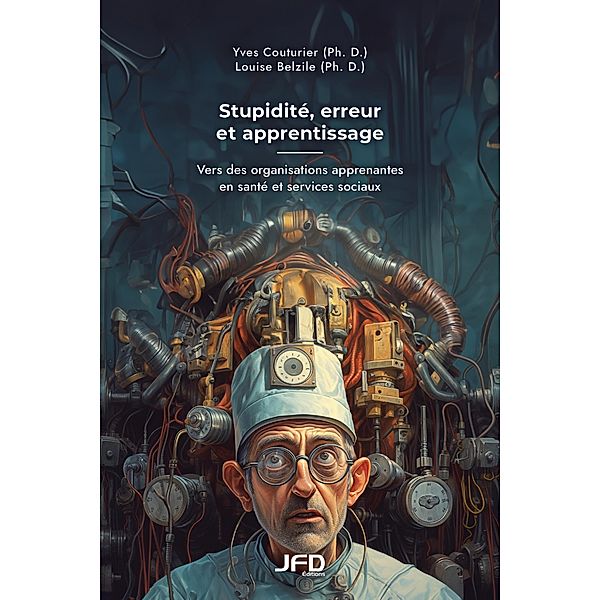 Stupidite, erreur et apprentissage: Vers des organisations apprenantes en sante et services sociaux, Couturier Yves Couturier, Belzile Louise Belzile