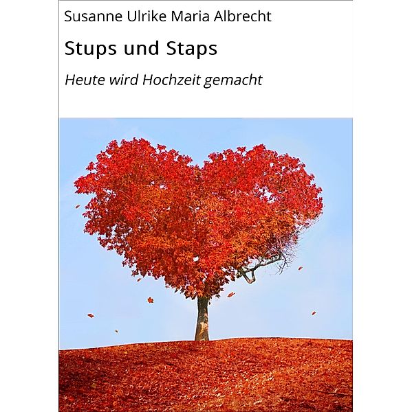 Stups und Staps, Susanne Ulrike Maria Albrecht