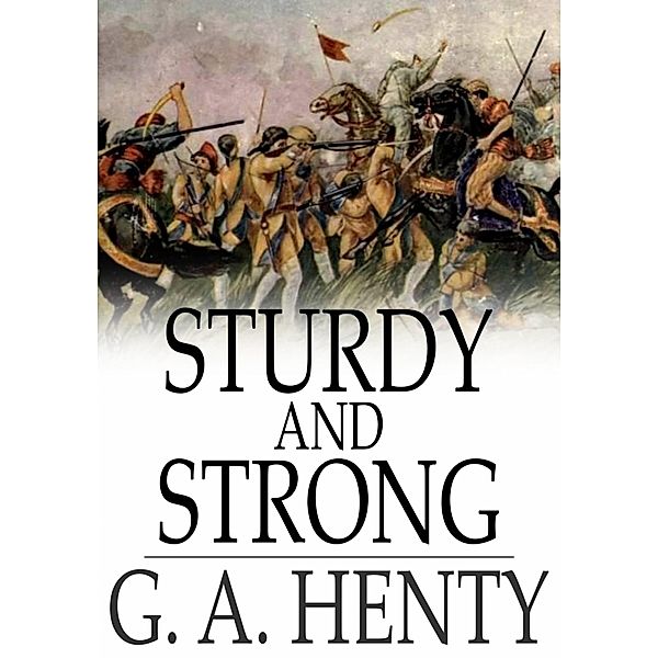 Sturdy and Strong / The Floating Press, G. A. Henty