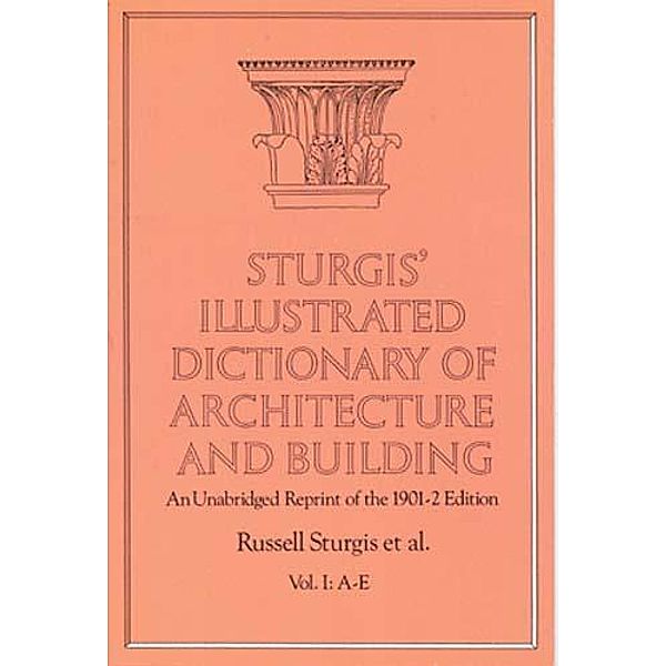 Sturgis' Illustrated Dictionary of Architecture and Building / Dover Architecture Bd.1, Russell Sturgis, Francis A. Davis