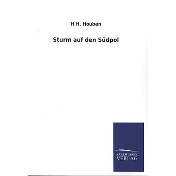 Sturm auf den Südpol, Heinrich H. Houben