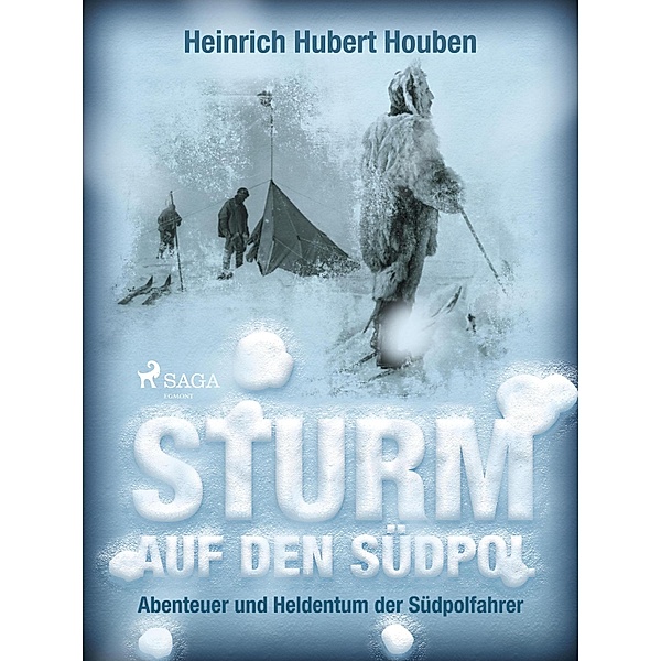 Sturm auf den Südpol. Abenteuer und Heldentum der Südpolfahrer, Heinrich Hubert Houben