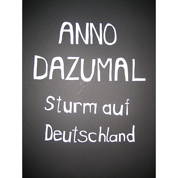 Sturm auf Deutschland, Anno Dazumal