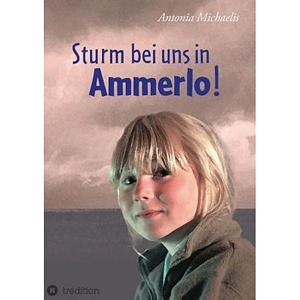 Sturm bei uns in Ammerlo!, Antonia Michaelis