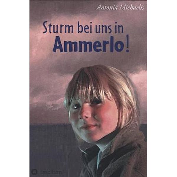 Sturm bei uns in Ammerlo!, Antonia Michaelis