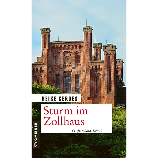 Sturm im Zollhaus / Kommissare Lükka Tammling und Roman Sturm Bd.1, Heike Gerdes