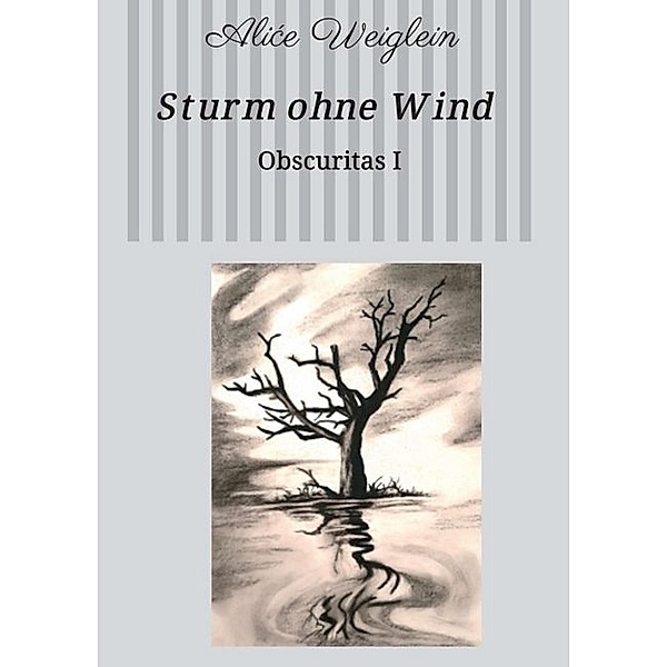 Sturm ohne Wind, Alice Weiglein