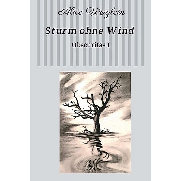 Sturm ohne Wind, Alice Weiglein