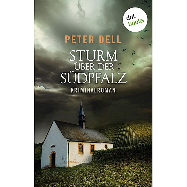 Sturm über der Südpfalz: Der zweite Fall für Philipp Sturm, Peter Dell