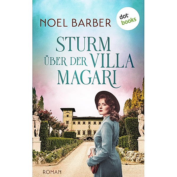 Sturm über der Villa Magari / Schicksalsjahre Bd.3, Noel Barber