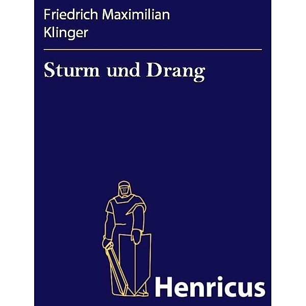 Sturm und Drang, Friedrich Maximilian Klinger