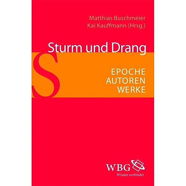 Sturm und Drang, Johannes F. Lehmann, Marie Wokalek, Thomas Weitin, Christine Künzel, Holger Dainat, Matthias Buschmeier, Kai Kauffmann, Jörg Paulus, Marianne Willems, Günter Oesterle, Joachim Jacob, Stephan Pabst, Anja Oesterhelt, Norbert Christian Wolf, Oliver Müller