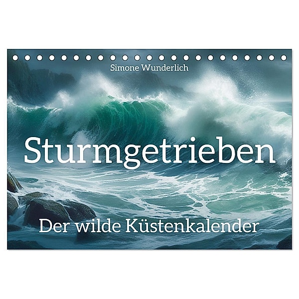 Sturmgetrieben - Der wilde Küstenkalender (Tischkalender 2025 DIN A5 quer), CALVENDO Monatskalender, Calvendo, Simone Wunderlich