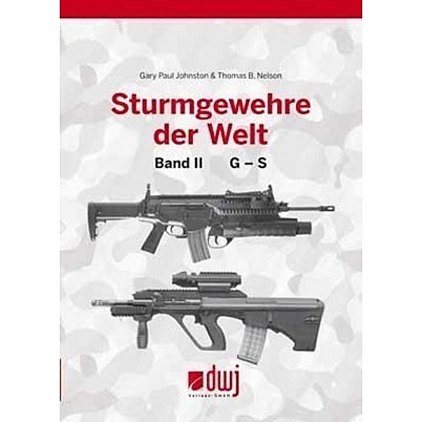 Sturmgewehre der Welt.Bd.2, Gary P. Johnston, Thomas B. Nelson