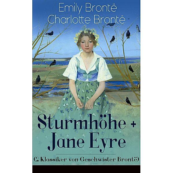 Sturmhöhe + Jane Eyre (2 Klassiker von Geschwister Brontë), Emily Brontë, Charlotte Brontë
