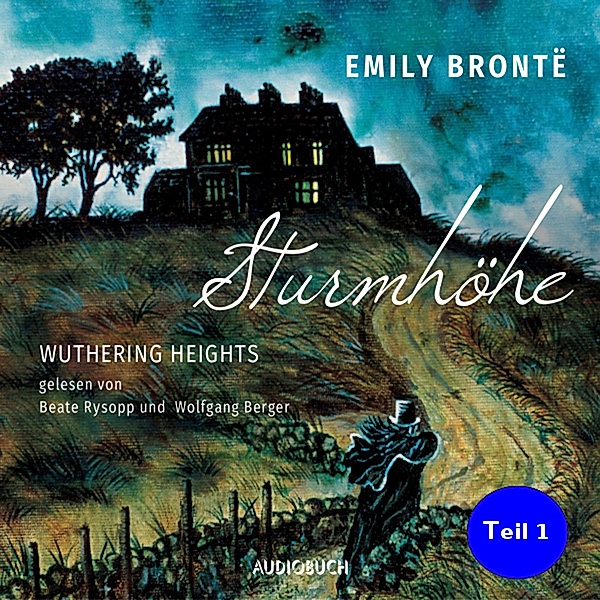 Sturmhöhe - Wuthering Heights, Teil 1, Emily Brontë