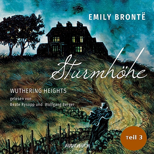 Sturmhöhe - Wuthering Heights, Teil 3, Emily Brontë