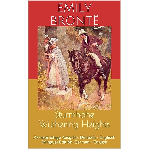 Sturmhöhe / Wuthering Heights (Zweisprachige Ausgabe: Deutsch - Englisch / Bilingual Edition: German - English), Emily Brontë