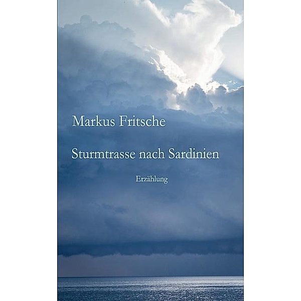 Sturmtrasse nach Sardinien, Markus Fritsche