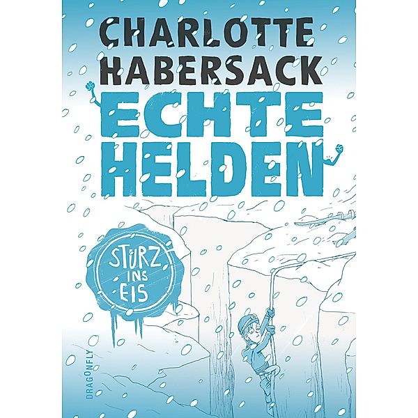 Sturz ins Eis / Echte Helden Bd.4, Charlotte Habersack
