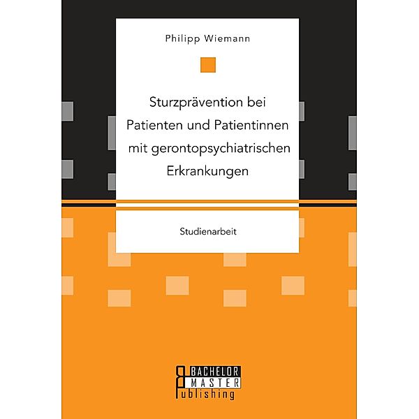 Sturzprävention bei Patienten und Patientinnen mit gerontopsychiatrischen Erkrankungen, Philipp Wiemann