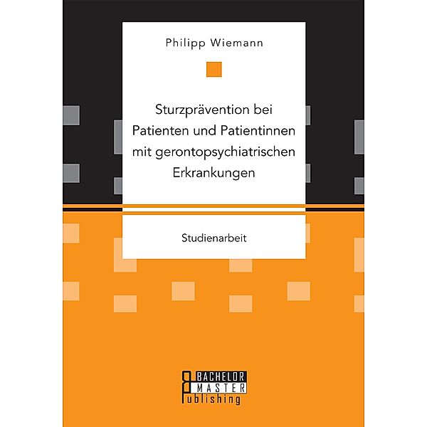 Sturzprävention bei Patienten und Patientinnen mit gerontopsychiatrischen Erkrankungen, Philipp Wiemann