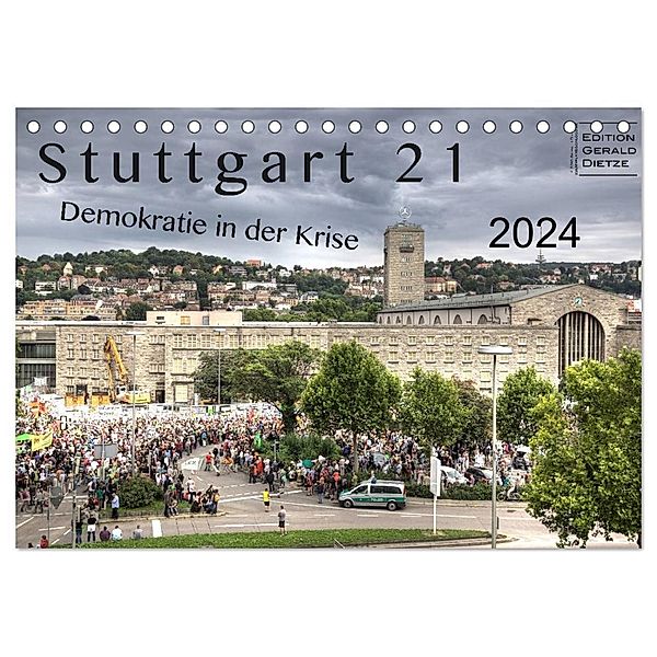 Stuttgart 21 - Demokratie in der Krise (Tischkalender 2024 DIN A5 quer), CALVENDO Monatskalender, Gerald Dietze