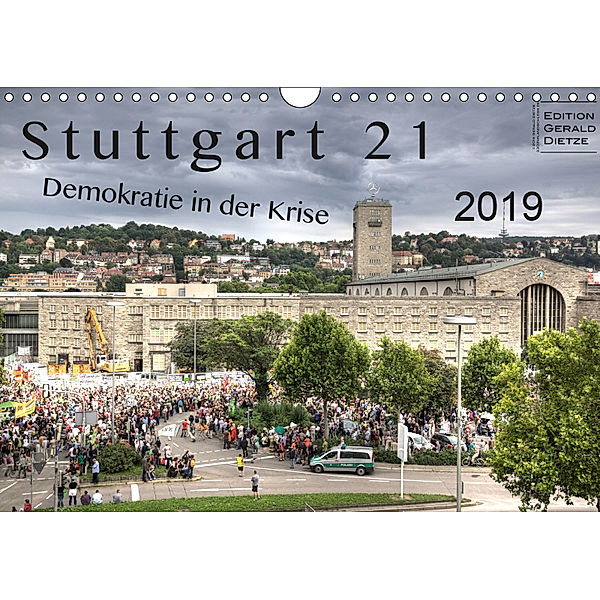 Stuttgart 21 - Demokratie in der Krise (Wandkalender 2019 DIN A4 quer), Gerald Dietze