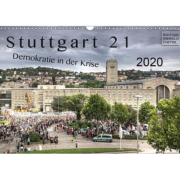 Stuttgart 21 - Demokratie in der Krise (Wandkalender 2020 DIN A3 quer), Gerald Dietze