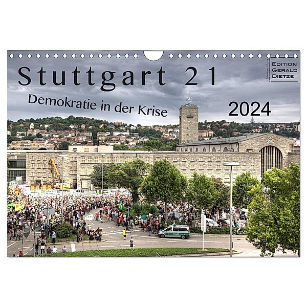 Stuttgart 21 - Demokratie in der Krise (Wandkalender 2024 DIN A4 quer), CALVENDO Monatskalender, Gerald Dietze