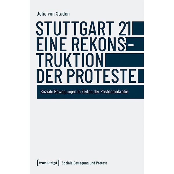 Stuttgart 21 - eine Rekonstruktion der Proteste / Soziale Bewegung und Protest Bd.3, Julia von Staden
