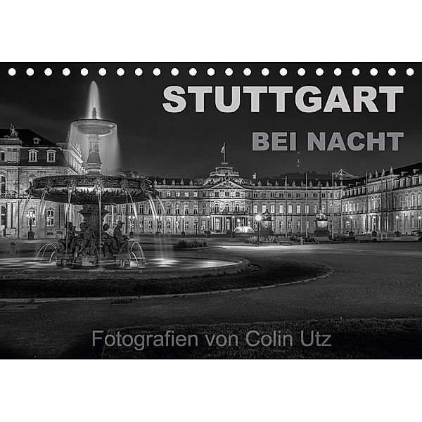 Stuttgart bei Nacht (Tischkalender 2018 DIN A5 quer), Colin Utz