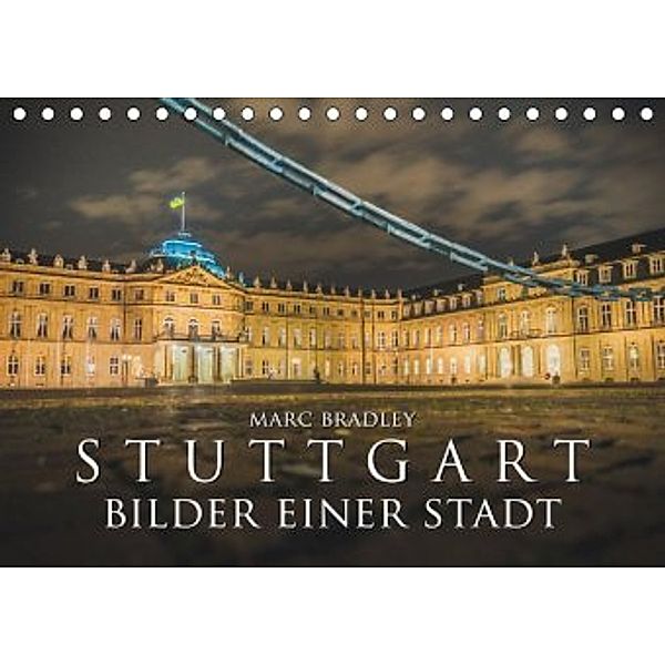 Stuttgart - Bilder einer Stadt 2020 (Tischkalender 2020 DIN A5 quer), Marc Bradley