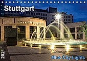 Stuttgart - Blue City Lights (Tischkalender 2021 DIN A5 quer) - Kalender - Thomas Seethaler,