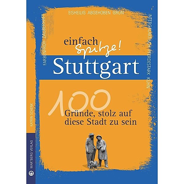 Stuttgart - einfach Spitze! 100 Gründe, stolz auf diese Stadt zu sein, Klaus Schenk