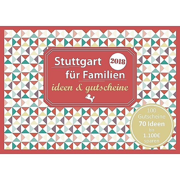Stuttgart für Familien - ideen & gutscheine 2018, Sonja Eickholz, Constanze Moths
