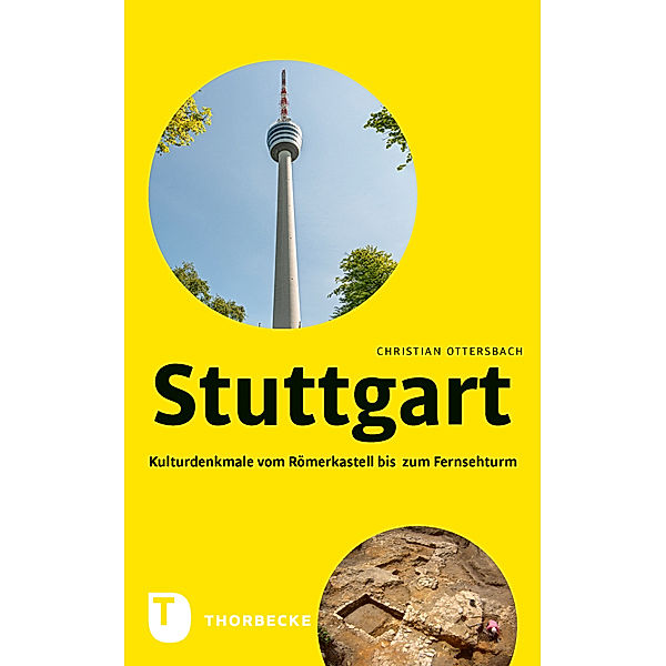 Stuttgart - Kulturdenkmale vom Römerkastell bis zum Fernsehturm, Christian Ottersbach