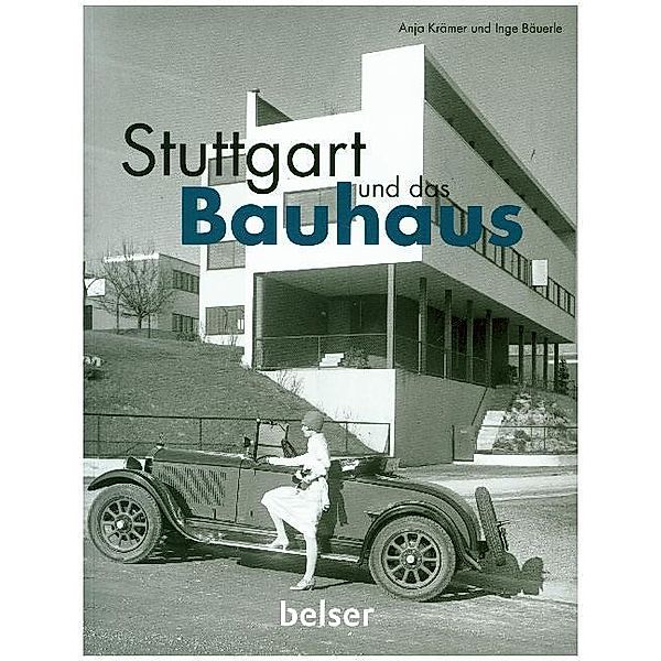 Stuttgart und das Bauhaus, Anja Krämer, Inge Bäuerle