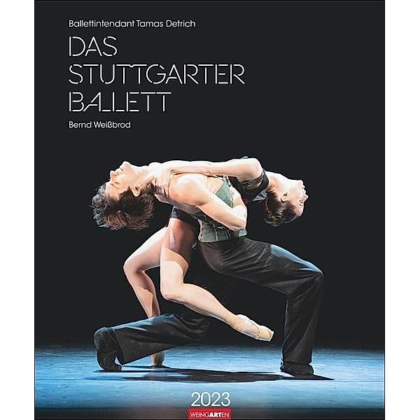 Stuttgarter Ballett Kalender 2023. Meisterfotograf Bernd Weißbrod setzt die Tanzenden des berühmten Ensembles perfekt in, Bernd Weißbrod, Tamas Detrich