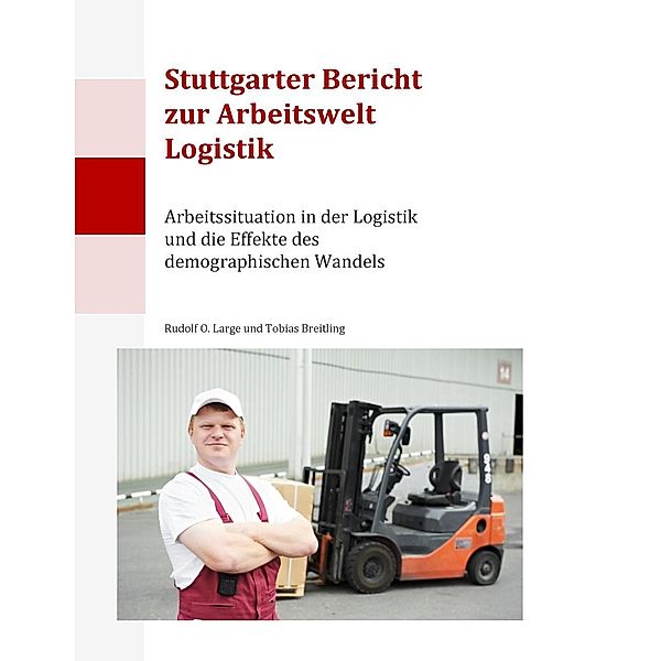 Stuttgarter Bericht zur Arbeitswelt Logistik, Rudolf O. Large, Tobias Breitling