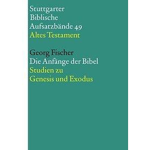 Stuttgarter Biblische Aufsatzbände (SBAB): Die Anfänge der Bibel, Georg Fischer SJ