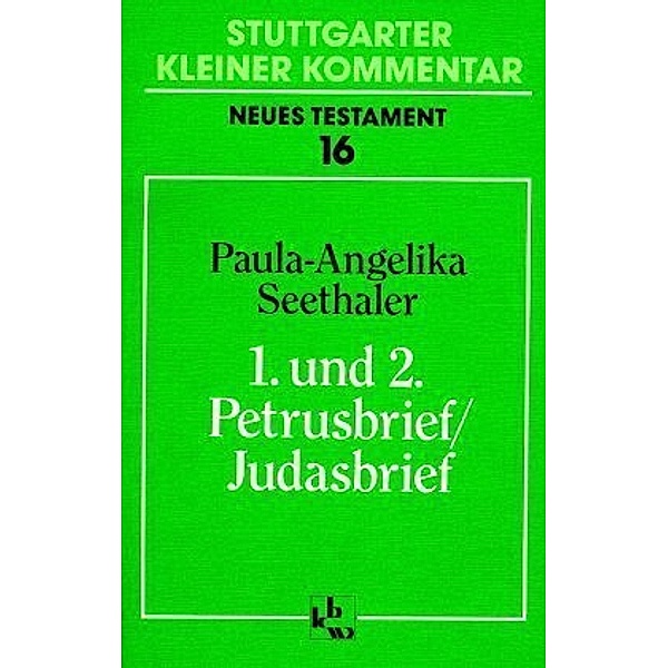 Stuttgarter Kleiner Kommentar, Neues Testament: Bd.16 Erster und 2. Petrusbrief; Judasbrief, Paula-Angelika Seethaler