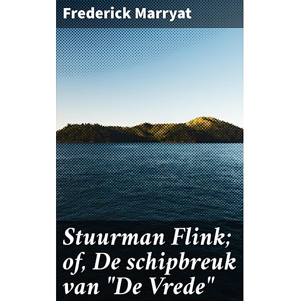 Stuurman Flink; of, De schipbreuk van De Vrede, Frederick Marryat