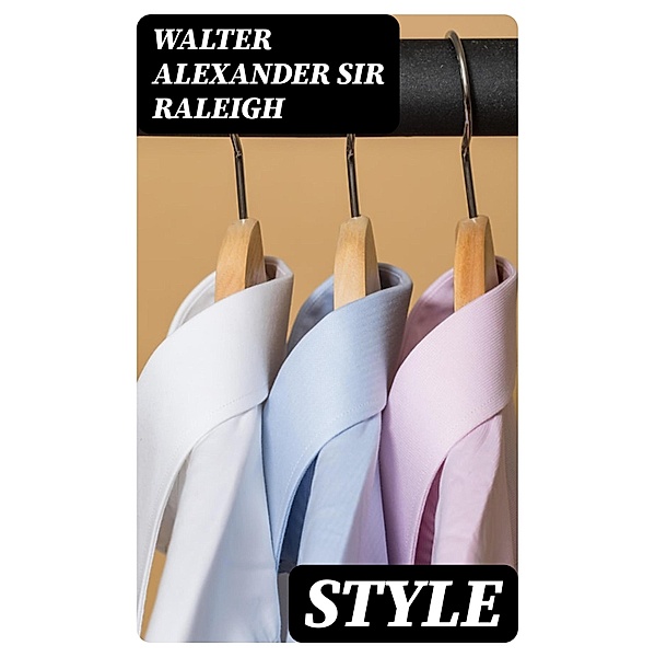Style, Walter Alexander Raleigh