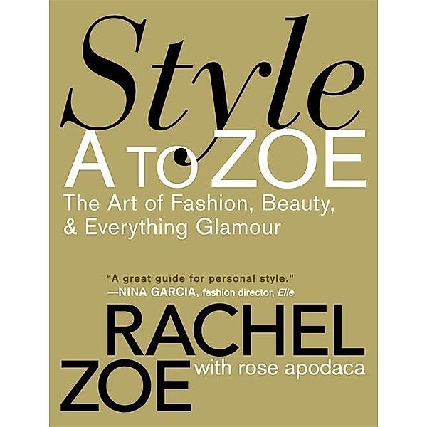 Style A to Zoe, Rachel Zoe, Rose Apodaca