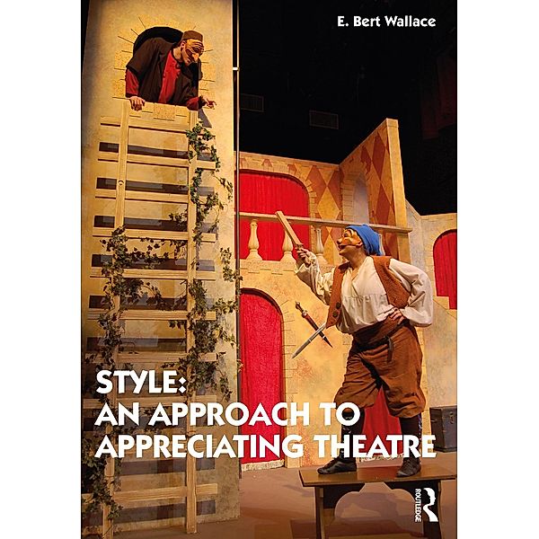 Style: An Approach to Appreciating Theatre, E. Bert Wallace